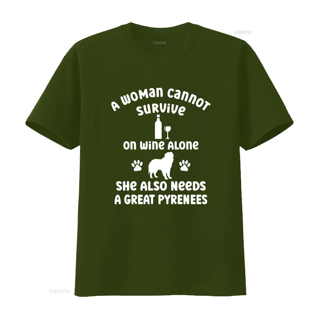 A Woman Cannot Survive on Wine Alone She Needs Great Pyrenees Cotton T Shirt for Dog Owner Pet Lover Idea Puppy Mum her Casual