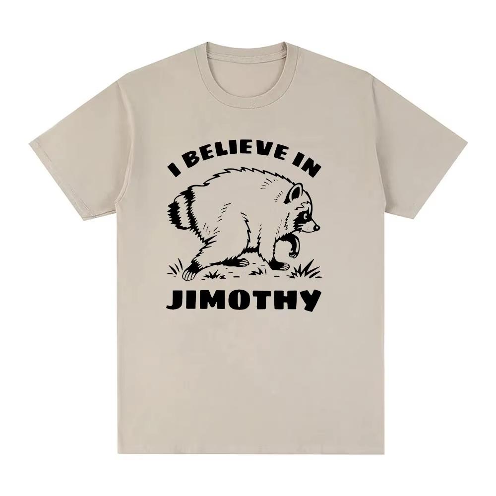 Summer Hot Sale I Believe In Jimothy Shirt Jimothy Raccoon Cartoon Print Cotton T-Shirts Unisex Breathable Comfortable Clothes