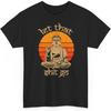 Lustiges Lass Los Buddha Buddhismus Yoga Meditieren Meditation Unisex Shirt Geschenk für Männer Frauen