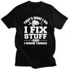 Custom I Fix Stuff T Shirts for Men 100 Cotton Tee Tops Mechanic Engineer Gift Tshirts Short Sleeve Fashion Tshirt Clothes