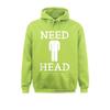 Mens Need Head Adult Humor Sudadera For Unisex Dirty Joke Harajuku Family Sweatshirts Long Sleeve Hoodies For Unisex Sportswears