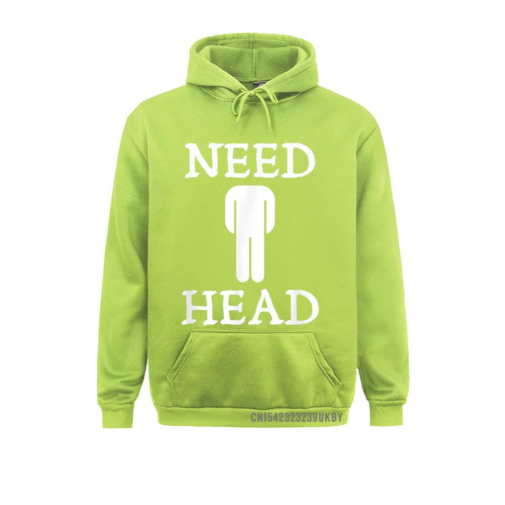 Mens Need Head Adult Humor Sudadera For Unisex Dirty Joke Harajuku Family Sweatshirts Long Sleeve Hoodies For Unisex Sportswears