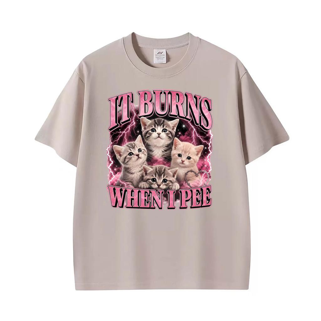 Funny It Burns When I Pee Meme Graphic Tshirts Unisex Unisex Clothing Retro High Quality T Shirts Fashion Comfort Oversized Tshirt
