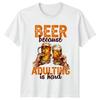 Beer Because Adulting Is TShirt Beer Lover Humor Birthday Gift For Him And Her
