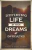 The Defining Life by Your Dreams Not Difficulties Book