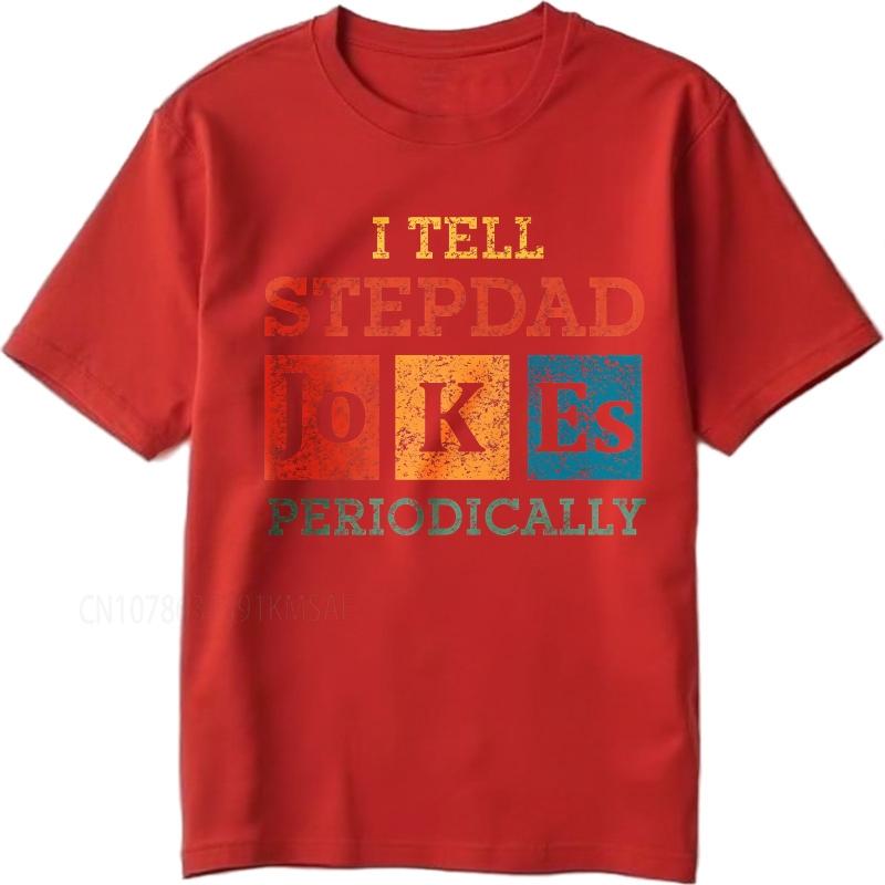 Big size summer For men t shirt I Tell Stepdad Jokes Periodically Short Sleeve New Arrived Crew Neck Top tees cotton men top