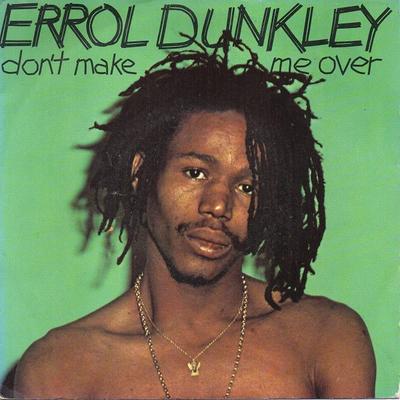 7inch Record ERROL DUNKLEY - Don't Make Me Over 106217 Celluloid 1981 Europe Reggae, Ska & Dub Used