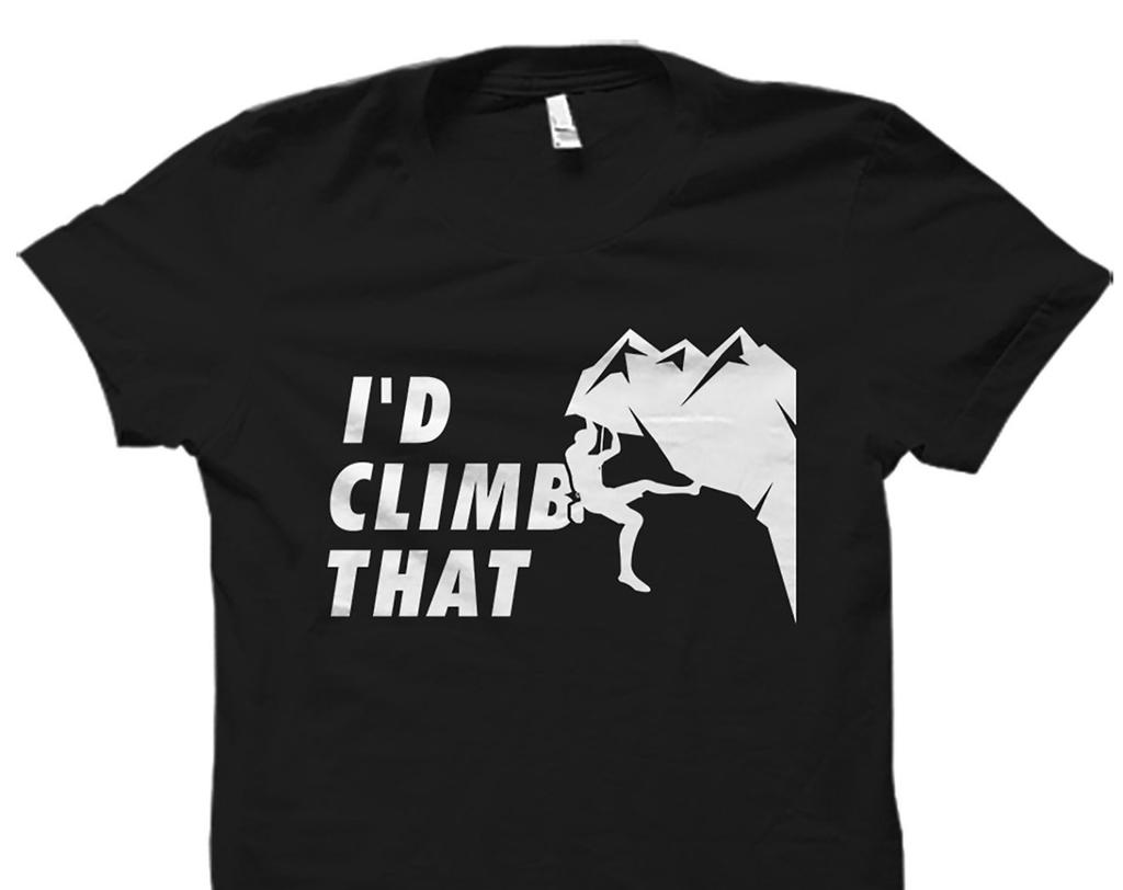 I'd Climb That Shirt. Mountain Shirt. Climber Shirt. Climbing Shirt. Mountain Climber. Climber Gift. Rock Climber Shirt. Mountaineer #OS1844