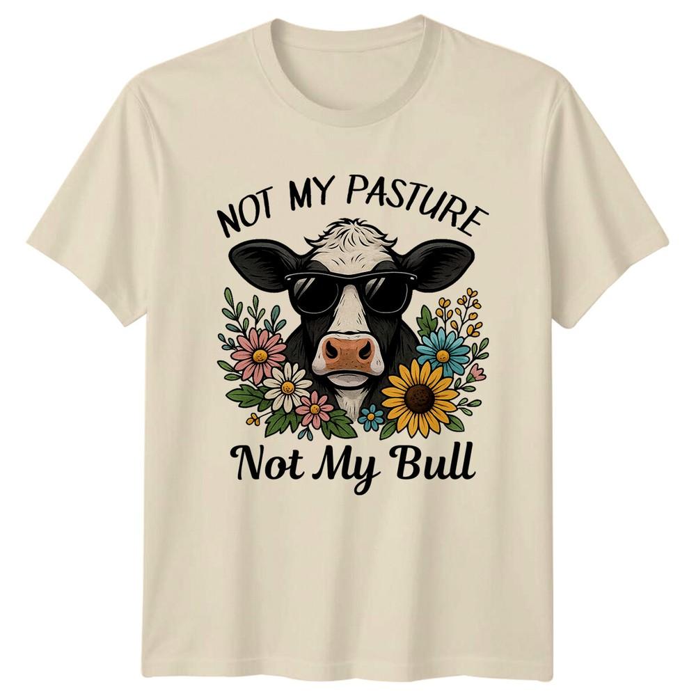 Not My Pasture Not My Bull Cow Farm Animals Unisex Unisex Graphic Tee