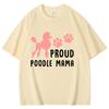 New Hot Proud Poodle Mama Tshirts Fashion Unisex Women Girls Summer Tee Shirt Unisex Casual Short Sleeve Round Neck Cotton Tops