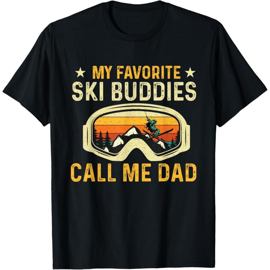 My Favorite Ski Buddies Call Me Dad - Skier Skiing Lover T-Shirt S