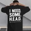 I Need Some HEAD Print Shirt for Unisex Unisex Graphic Tee Short Sleeve Stylish Fashion Design TShirts Casual Daily Streetwear