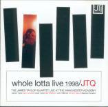 

CD JAMES TAYLOR QUARTET - Whole Lotta Live 1998 JTI002CD JTI Records 1998 UK Dance & Electronica Used
