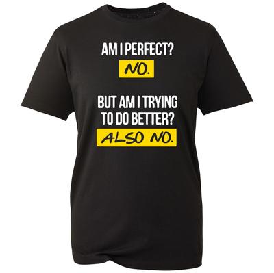 Bin ich perfekt? Kein Herren-T-Shirt Lustiger Witz Geschenk Oberteil Bedrucktes Design Unisex Tee
