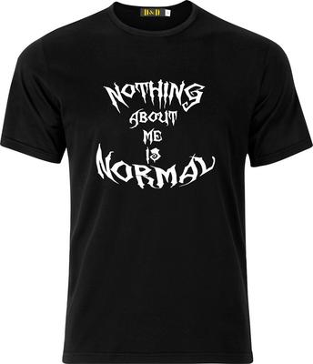 Nothing About Me Is Normal Xmas Present Funny Humour Cotton T Shirt