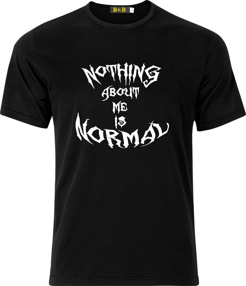 

Nothing About Me is Normal xmas present funny humour cotton t shirt 4XL