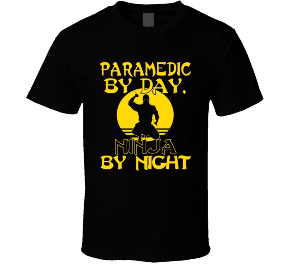 

Paramedic By Day Ninja By Night Funny Gift First Responder Emt Paramedic T Shir S