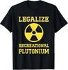 Legalize Recreational Plutonium Unisex-Adults T-Shirt Black Small Unisex T-Shirt