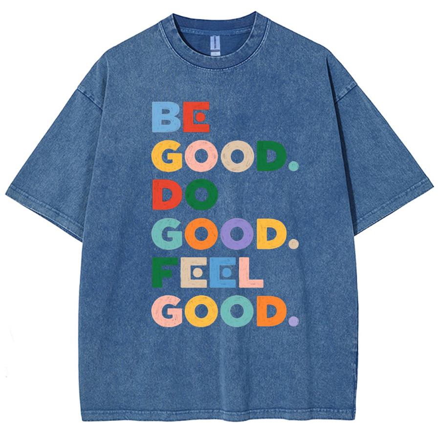 Be Good Do Good Feel Good Letter Graffiti Print Women Washed T-Shirt  Summer Casual Retro Couple Short Sleeve