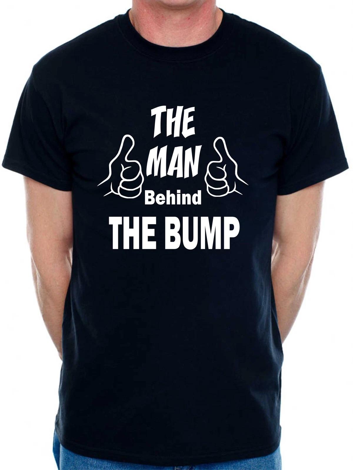 The Man Behind The Bump T-Shirt Funny Slogan New Dad Birthday Men Man s Tee 4XL