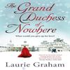 The Grand Duchess of Nowhere by Laurie Graham Paperback Book 9781782069737