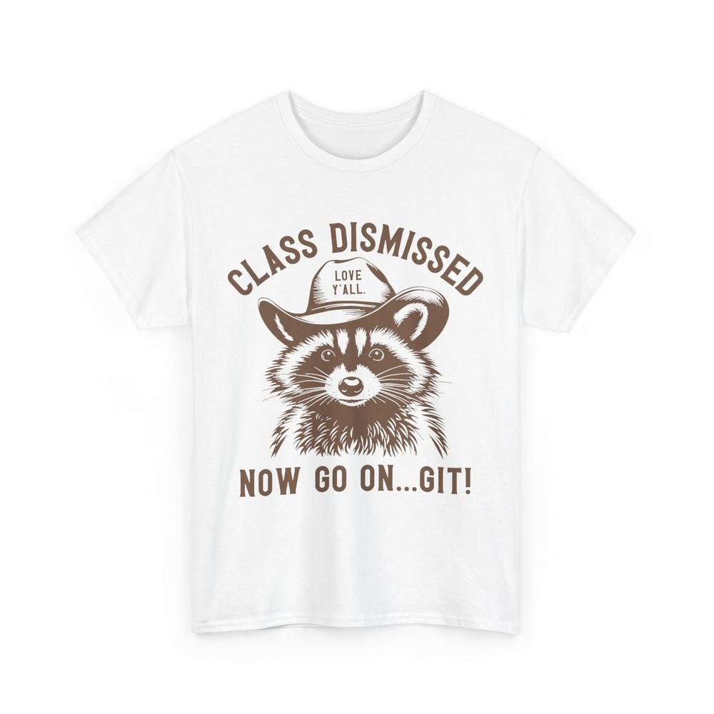 

Last Day of School Raccoon Class Dismissed Now Go On Git Funny T-shirt 4XL