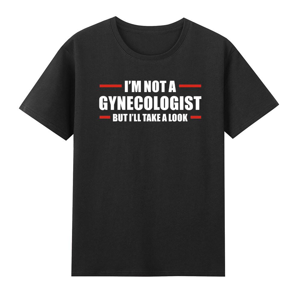 Doctor Obgyn Im Not A Gynecologist But Ill Take A Look TShirt S