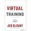 Formation Virtuelle: L'Art de Diriger de Puissantes Formations Virtuelles qui Engagent les Apprenants et Font Mémoriser les Connaissances (Jeb Blount)