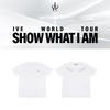 IVE World Tour SHOW WHAT I AM T-shirt