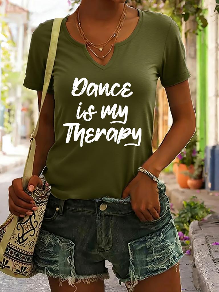 Women's Summer V-Neck Short Sleeve T-Shirt, "Dance Is My Therapy" Slogan Print, Dancer Inspirational Casual Fashion Top