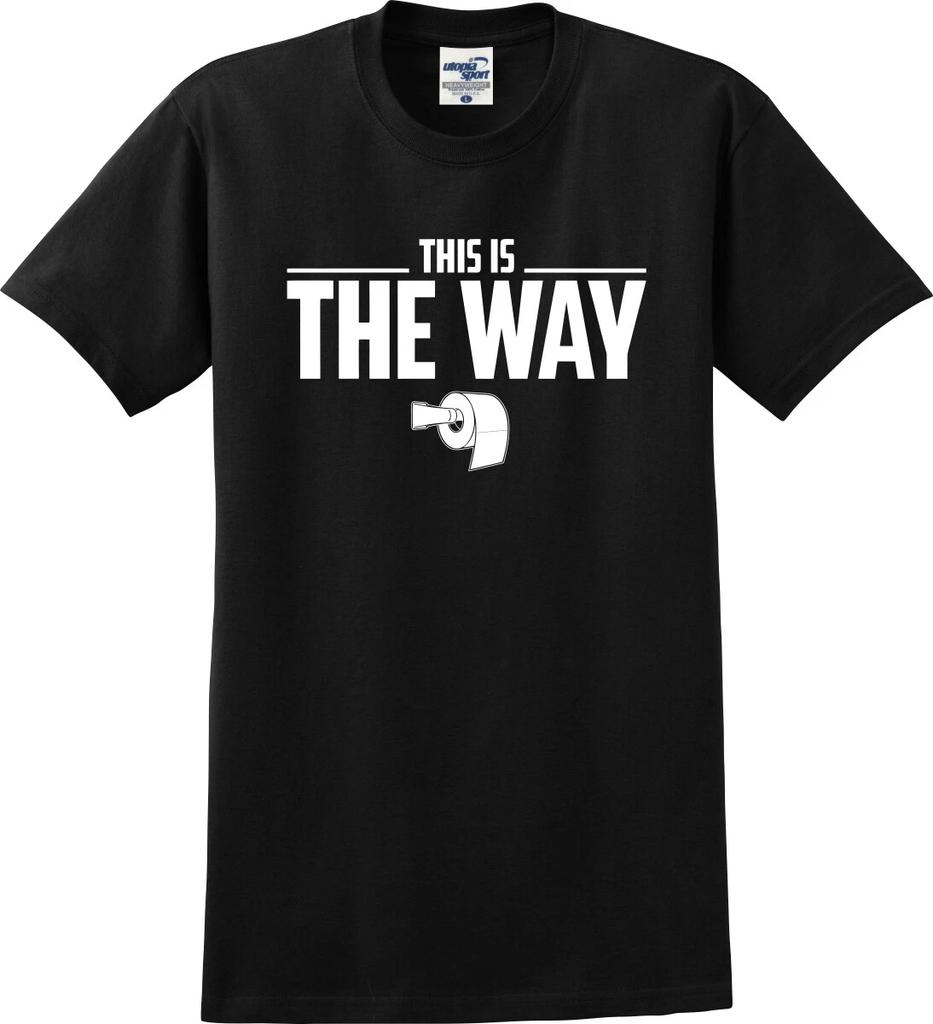 This Is The Way Toilet Paper Funny Unisex T-Shirt (S-5X)