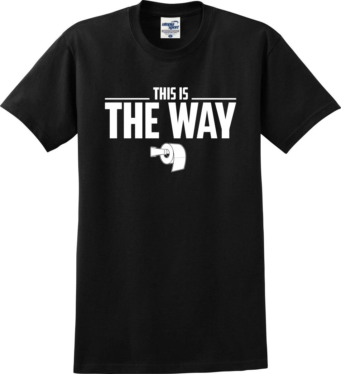 This Is The Way Toilet Paper Funny Unisex T shirt (S-5X) S