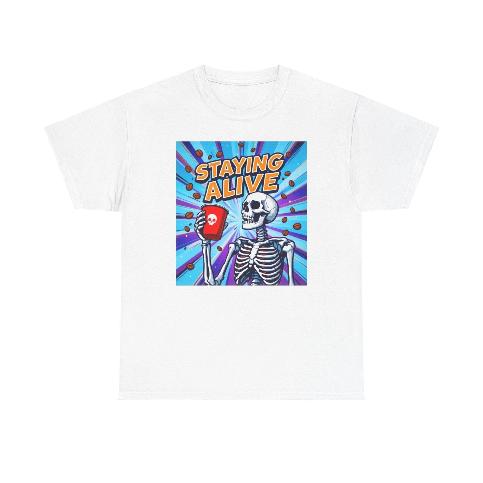 Staying Alive Shirt Trendy Coffee Shirt Funny Skeleton T-Shirt Coffee Lovers Tee 4XL