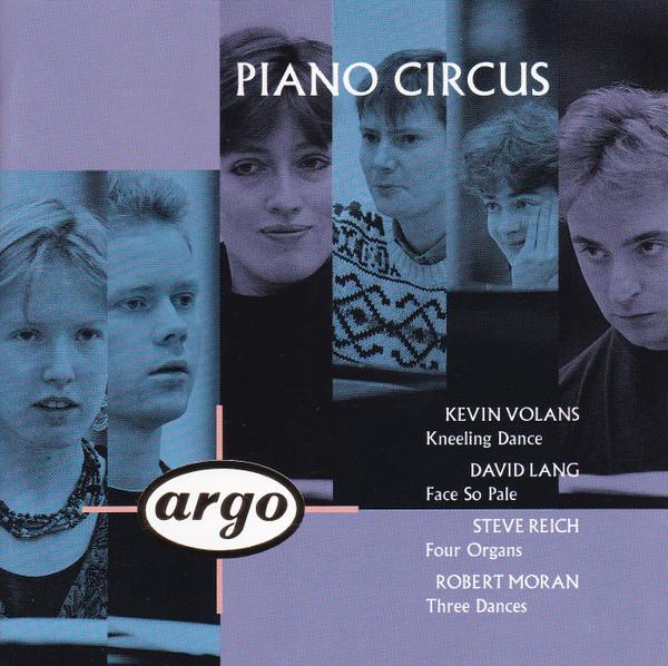 

CD PIANO CIRCUS - Volans/Lang/Reich/Moran/etc 4402942 Argo 1993 Europe Classical Used