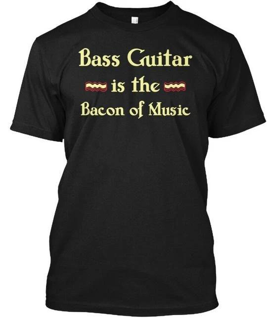 

Bass Guitar Is The Bacon Of Music 100% Cotton T-shirt Mens Tees Top Made in the USA T-Shirt Tee Top Unisex 4XL