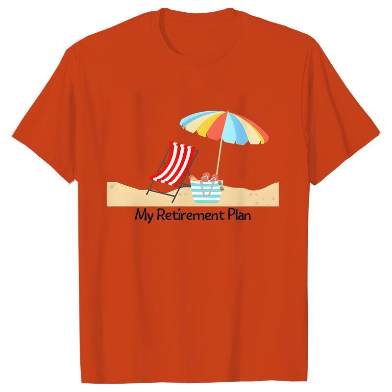 My RetireUnisext Plan Womens Tshirt Funny Summer Clothing Shortsleeved Tees Shirt Tshirt Women Casual Harajuku Street Wear