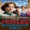 A Wartime Welcome from the Foyles Bookshop Girls by Elaine Roberts Hardback Book 9781805496984