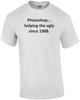 Photoshop... Den Hässlichen seit 1988 helfen. Unisex-T-Shirt
