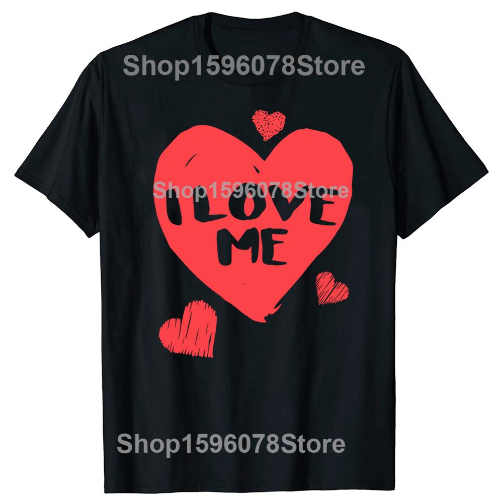Valentines I Love Me I Love Myself TShirt Summer Men Fashion Vintage Summer Style Cotton Short Sleeve Oversized Tshirt Tops