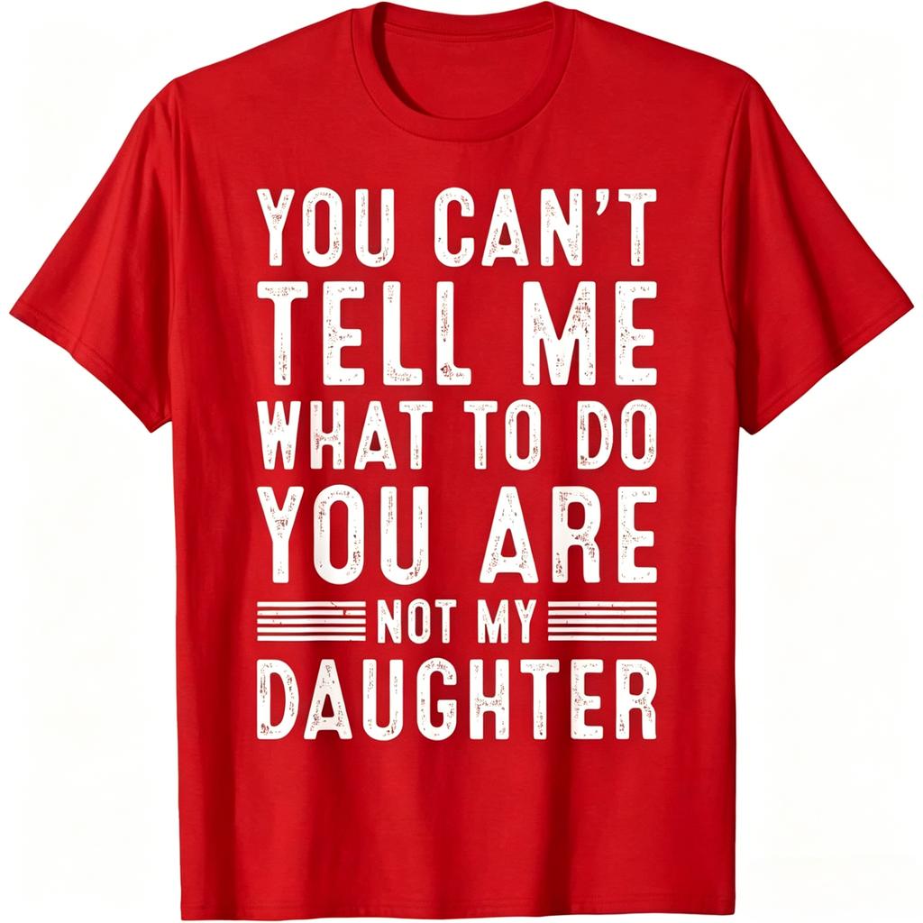 Non puoi dirmi cosa fare Non sei mia figlia Maglietta Grafica Vintage Usurata Unisex Unisex Casual Cotone Manica Corta