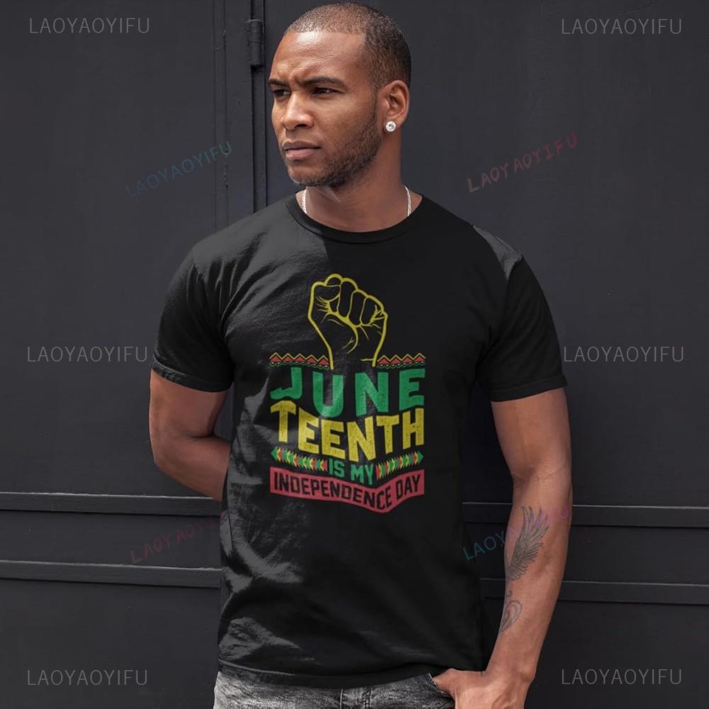 Juneteenth Is My Independence Day June 19th 1865 T-Shirt Woman Man Cotton Printed T-shirt Casu