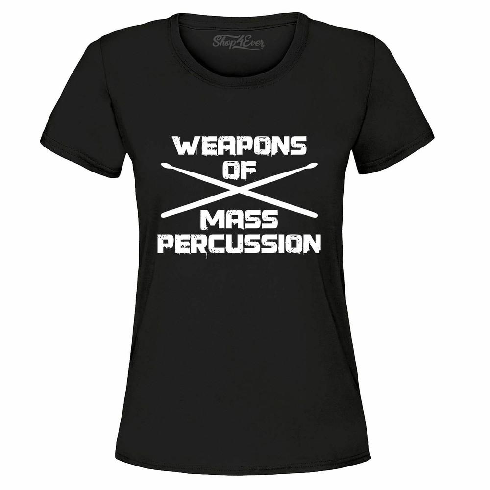

Weapons Of Mass Percussion Women s T-Shirt Funny Drummer Musician Shirts 3XL
