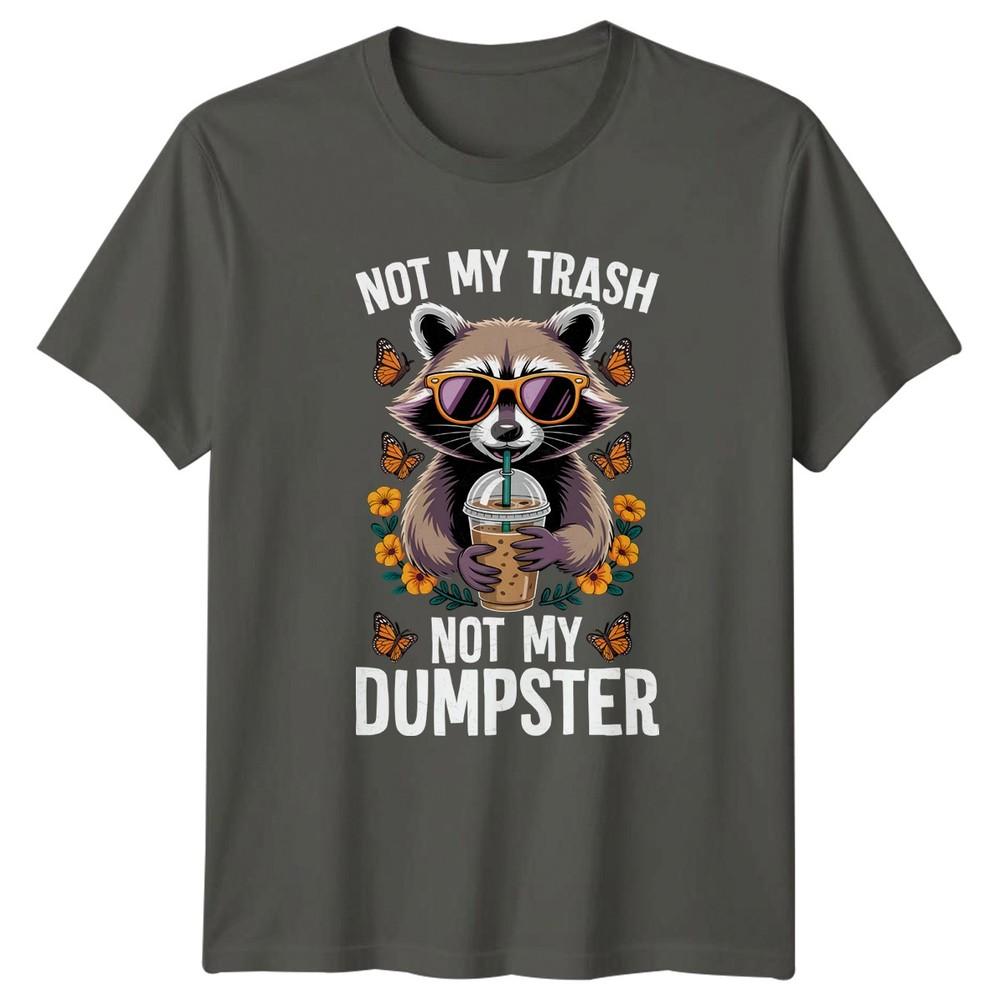 Not My Trash Not My TShirt Raccoon Coffee Animal Humor Birthday Gift S