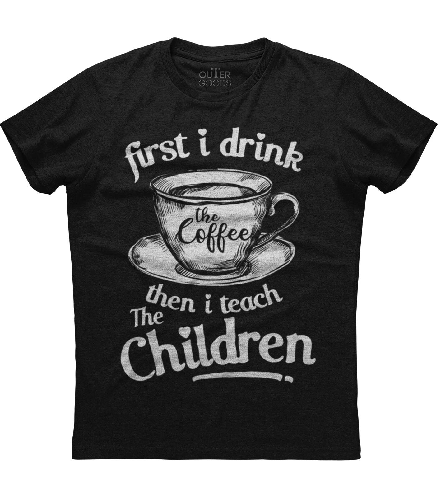 First I Drink Coffee Then Teach Children Mens Short Sleeve Cotton Black T-shirt M