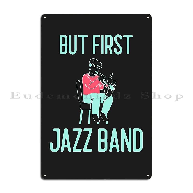 But First Jazz Band Musician Gift Metal Sign Design Mural Party Wall Decor Printing Tin Sign Poster