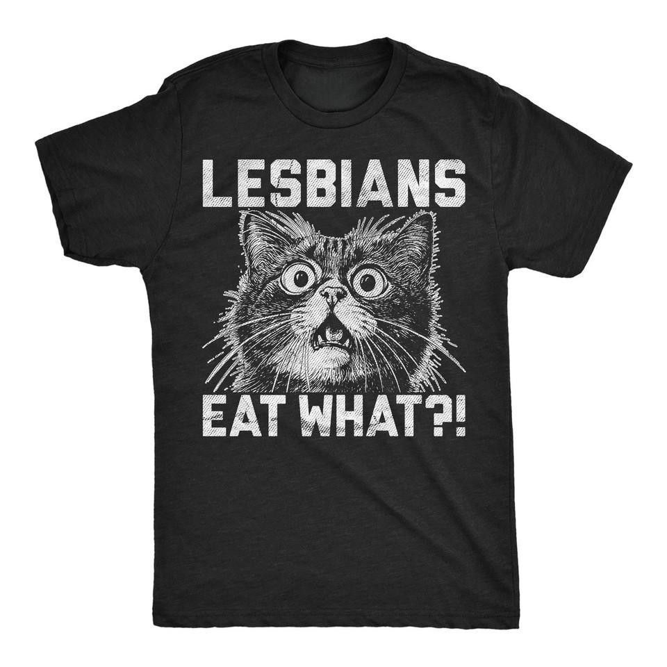 Lesbians Eat What Sarcastic Cat Graphic Novelty Unisex Black T-Shirt S-5XL Q8748 M