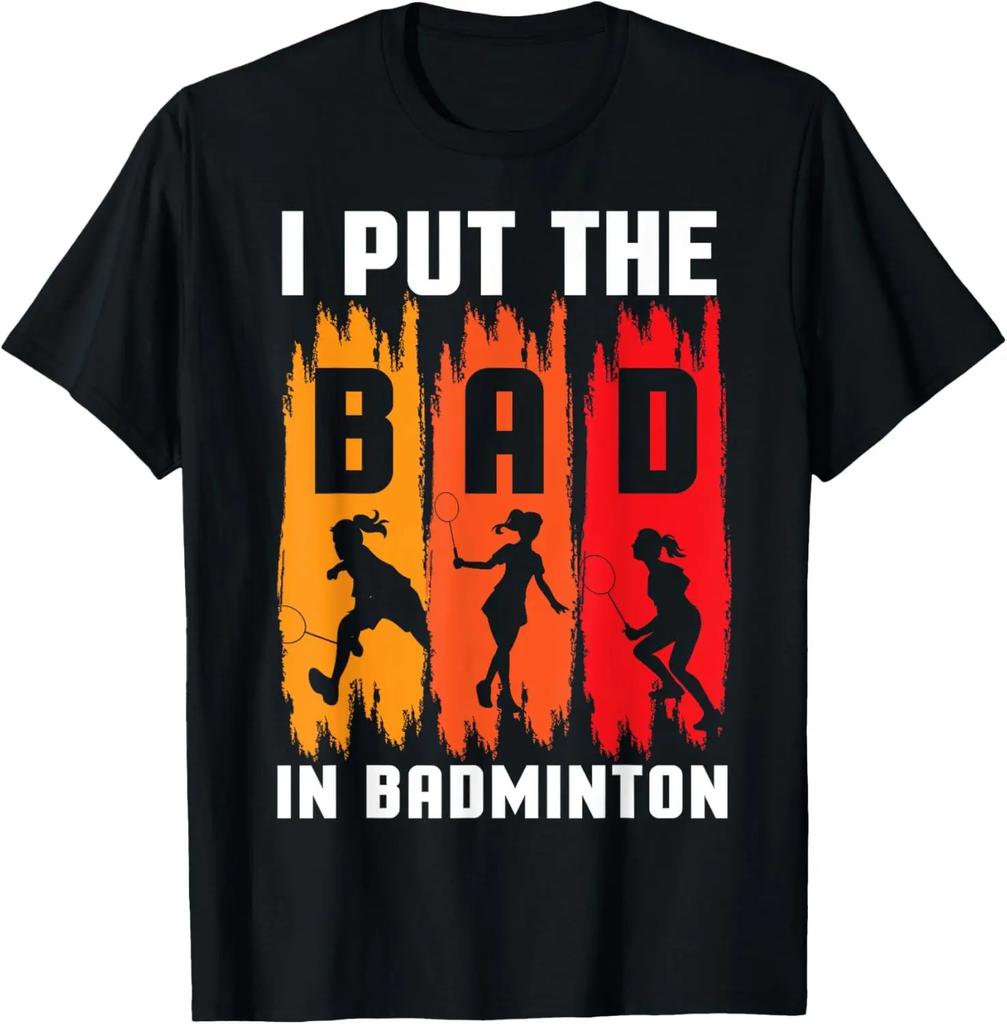 I Put The Bad in Badminton TShirt  Badminton Player Tee Cotton Shirts for Men Graphic T Shirts Streetwear Camisas