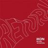 Ikon  Korea  Return  Kr Edition  [cd+dvd]
