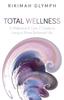 The Total Wellness : A Millennial & Gen Z Guide To Living a More Balanced Life : 1 Book