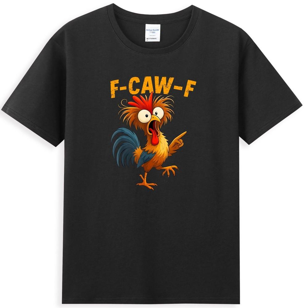 F Caw F Rooster Funny Bird Fcawf Chicken Whisperer Fawk Off Tshirt